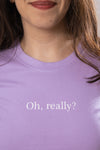 Women's OH, REALLY? Lavender Crop Top